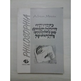 METAFIZICA LUMILOR POSIBILE SI EXISTENTA LUI DUMNEZEU  -  ADRIAN MIROIU